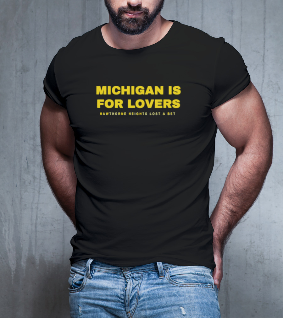 Michigan Is For Lovers Hawthorne Heights Lost A Bet T-Shirt