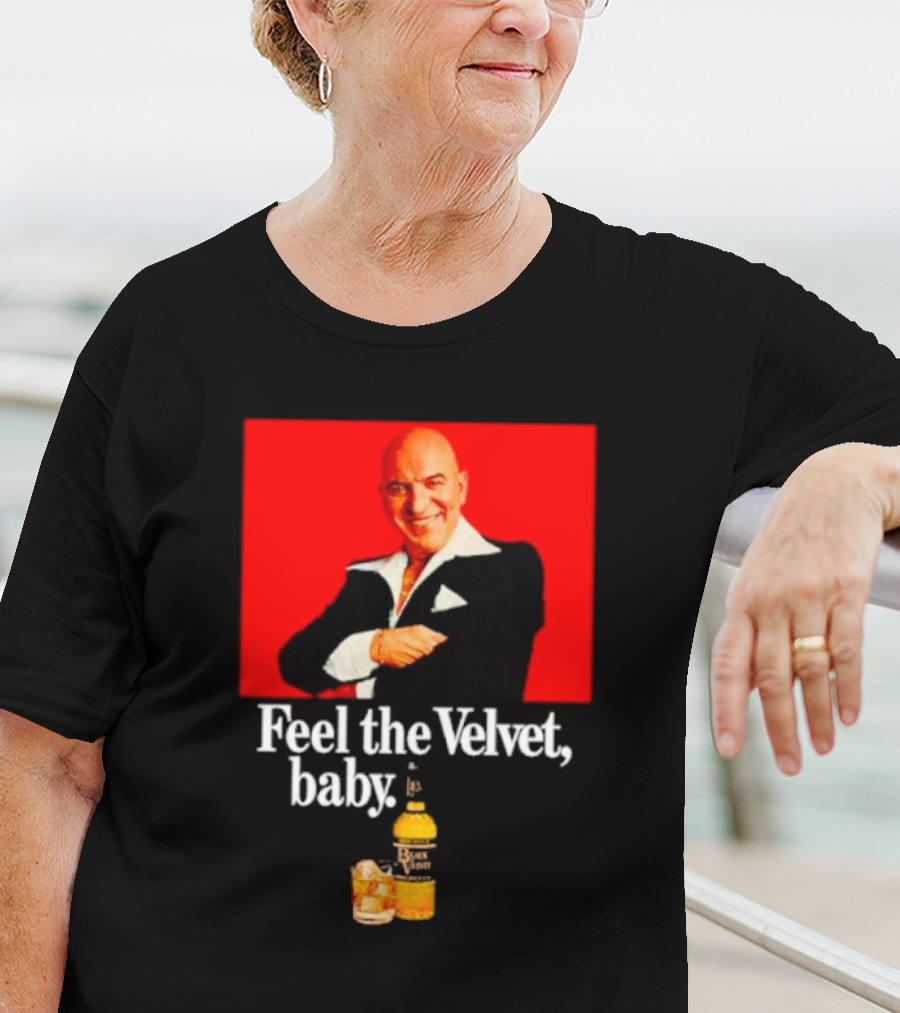 Feel The Velvet Baby Black Velvet Whiskey Telly Savalas T-Shirt