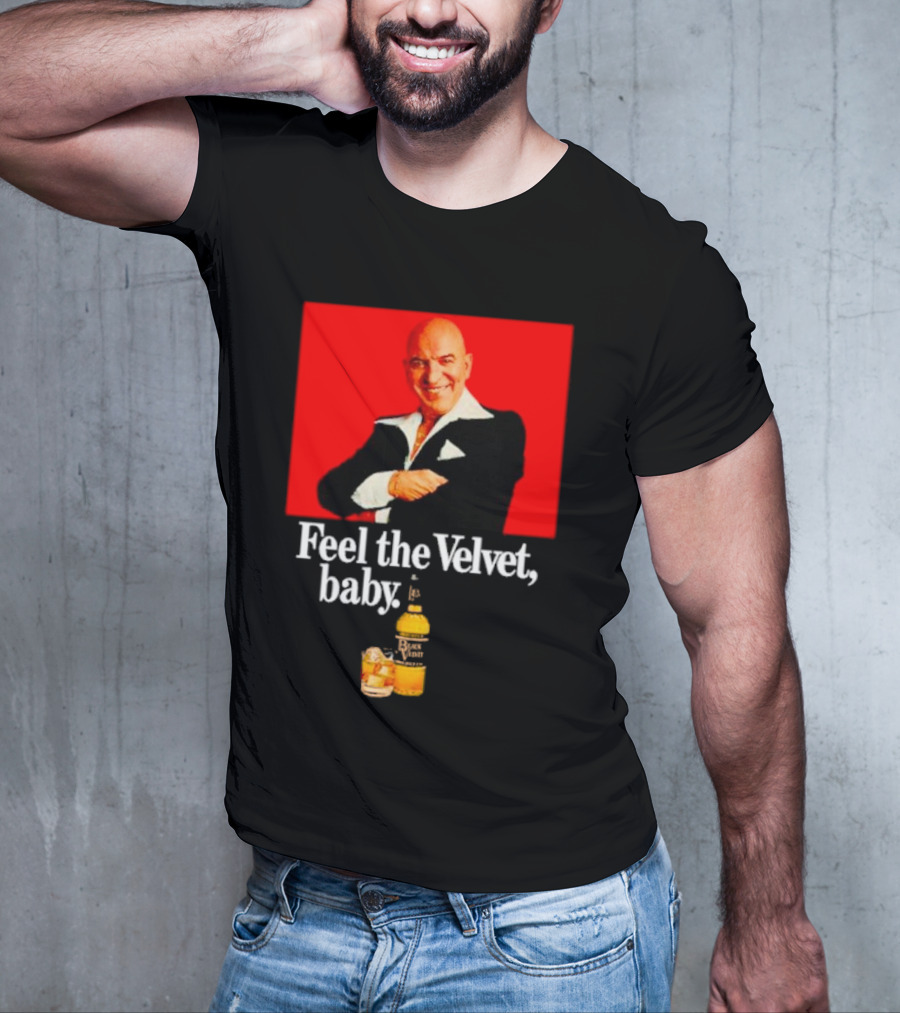 Feel The Velvet Baby Black Velvet Whiskey Telly Savalas T-Shirt