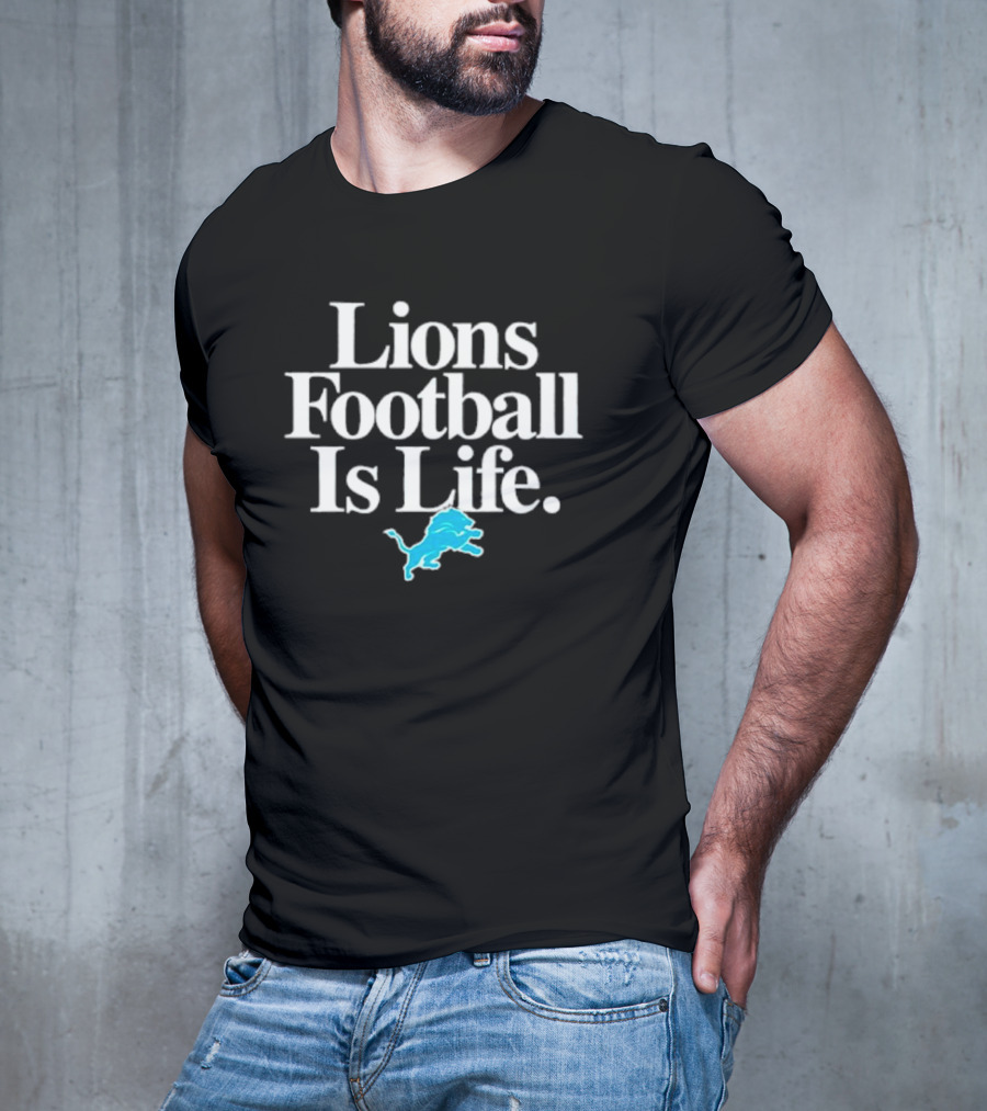 Lions Football Is Life Detroit Lions Fan Slogan With Team T-Shirt