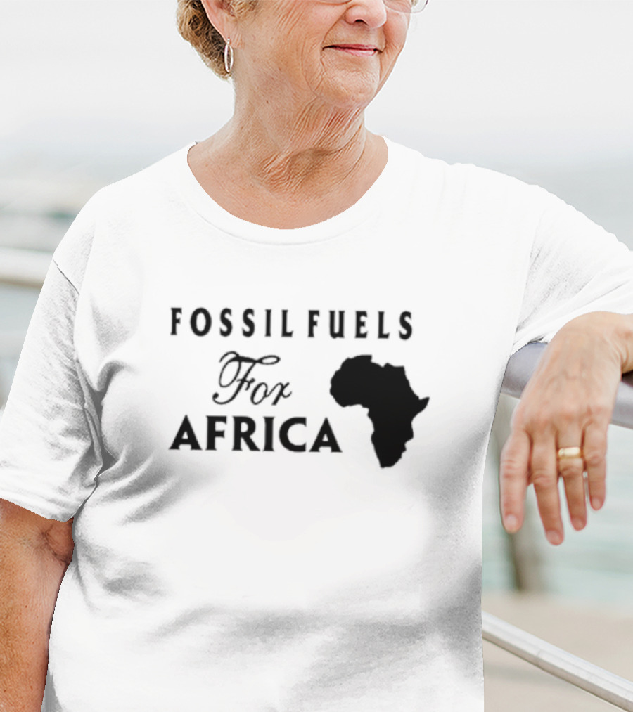 Fossil Fuels For Africa With Continent T-Shirt