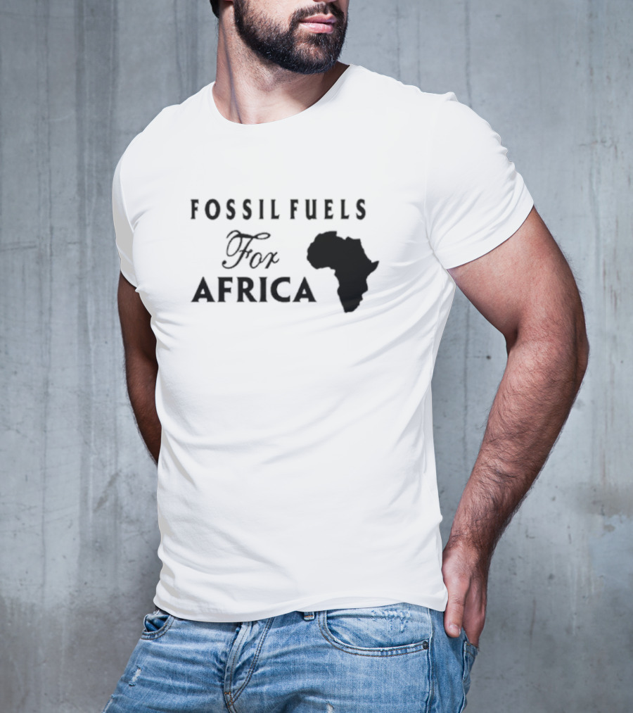 Fossil Fuels For Africa With Continent T-Shirt
