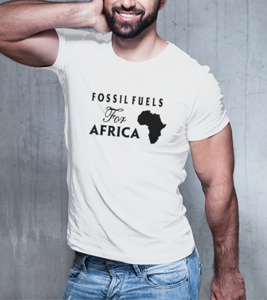 Fossil Fuels For Africa With Continent T-Shirt