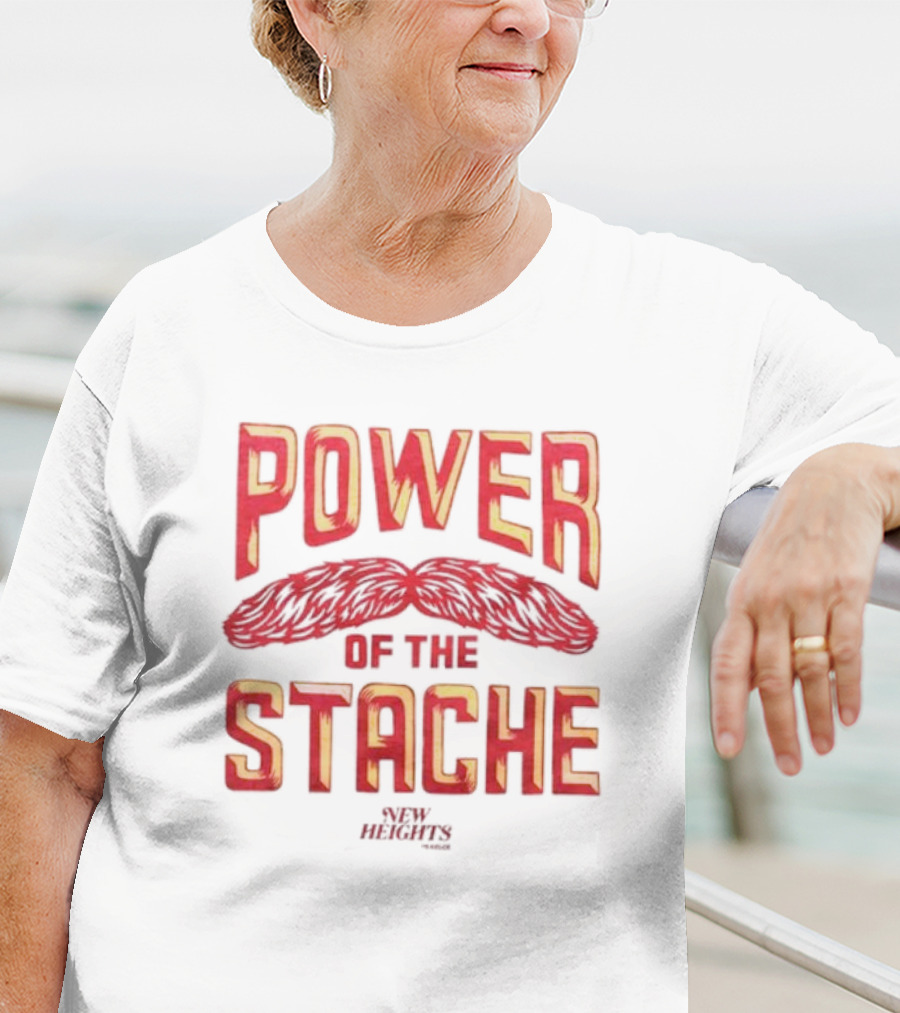 Power Of The Stache New Heights T-Shirt