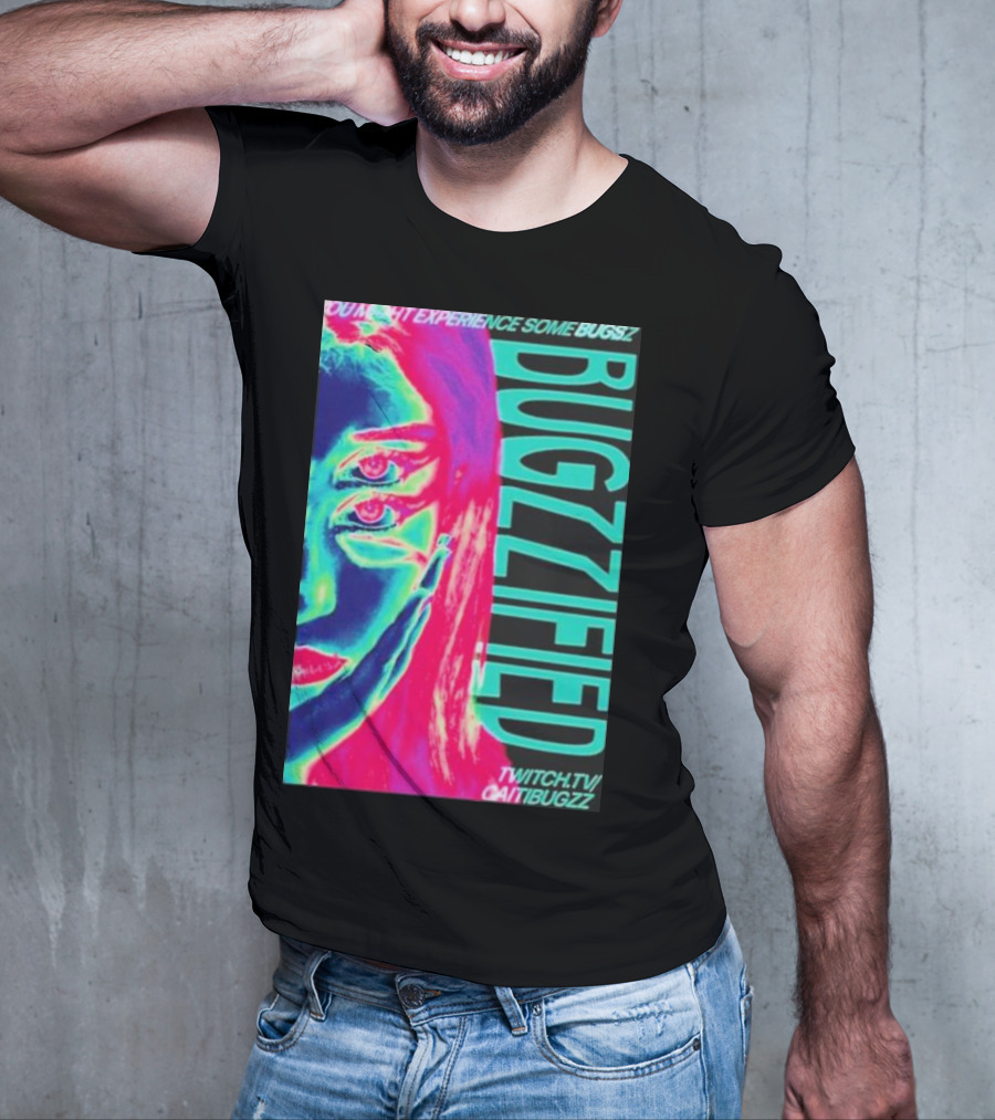 YOU MIGHT EXPERIENCE SOME BUGS BUGZZIFIED TWITCH.TV/CAITIBUGZZ T-Shirt