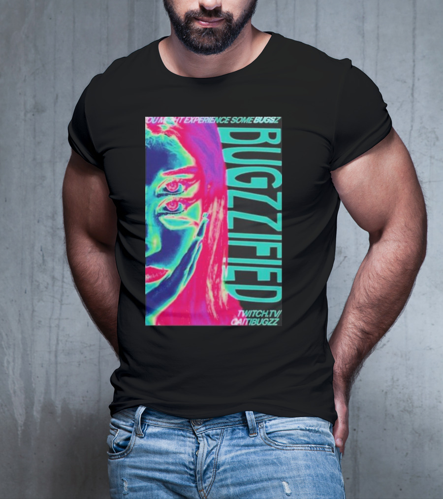 YOU MIGHT EXPERIENCE SOME BUGS BUGZZIFIED TWITCH.TV/CAITIBUGZZ T-Shirt