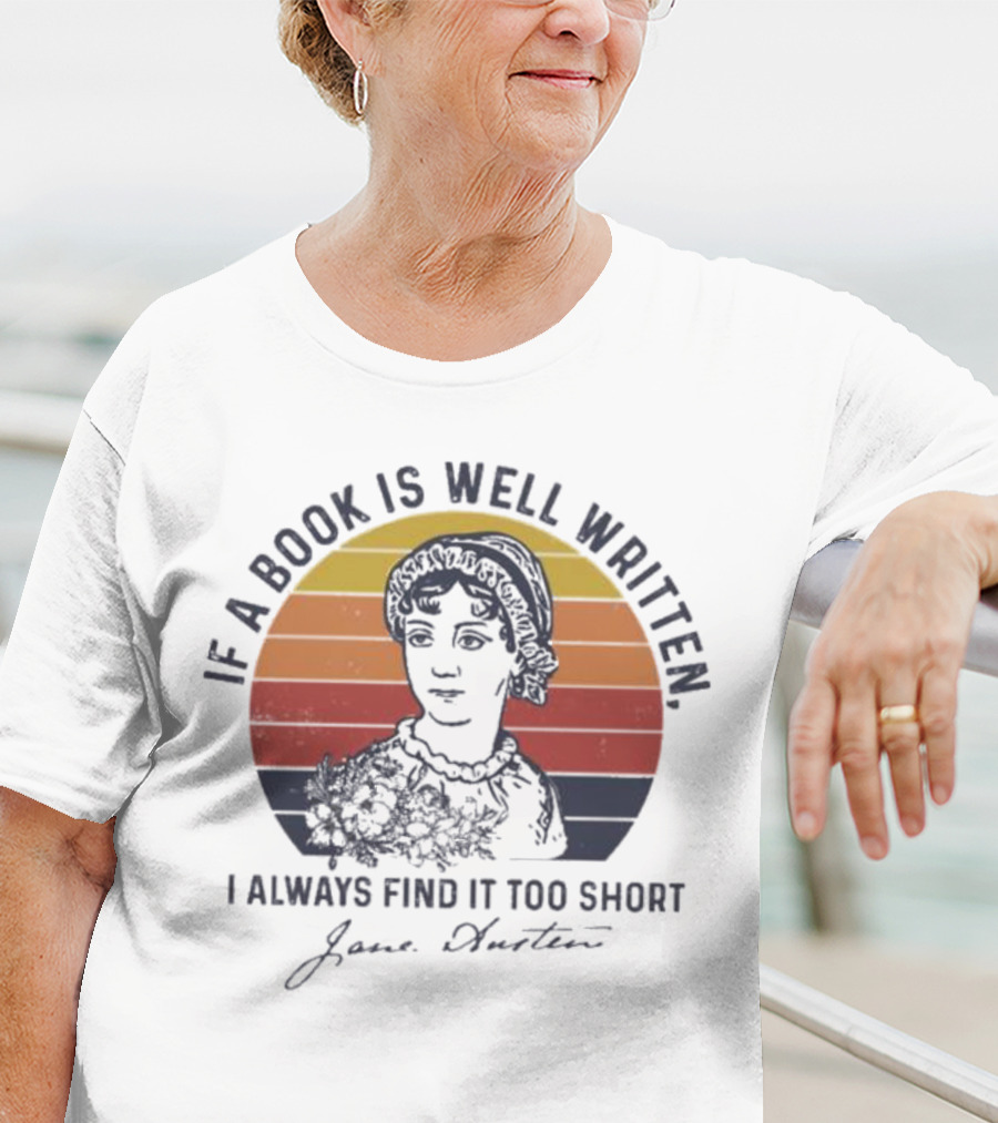 If A Book Is Well Written I Always Find It Too Short Jane Austen Vintage T-Shirt