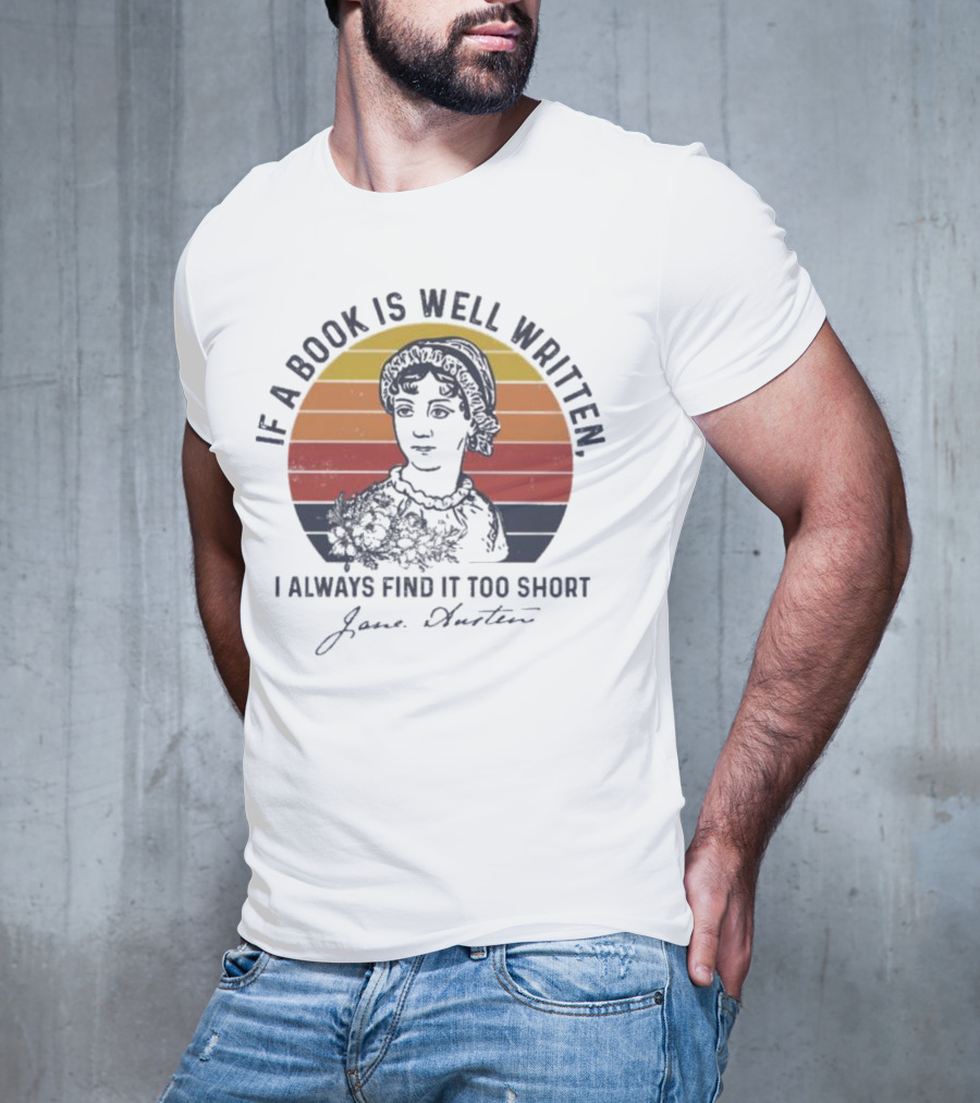 If A Book Is Well Written I Always Find It Too Short Jane Austen Vintage T-Shirt