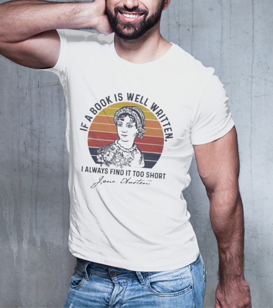 If A Book Is Well Written I Always Find It Too Short Jane Austen Vintage T-Shirt