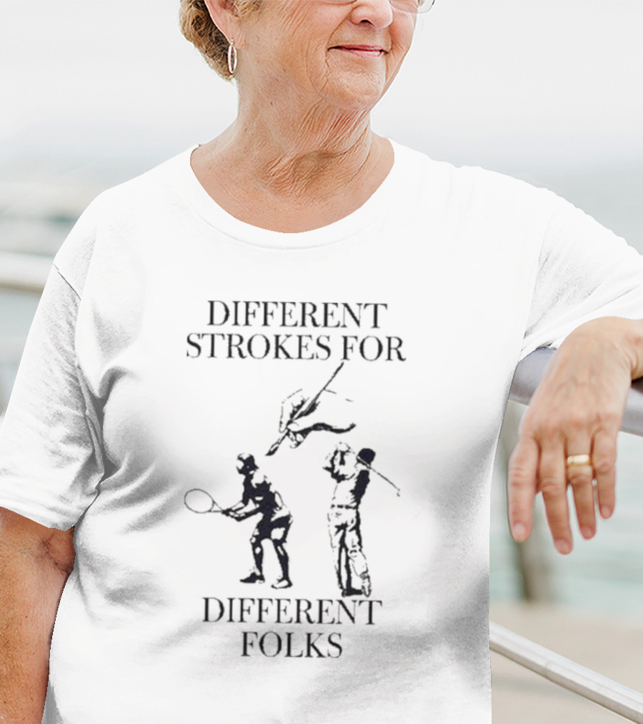 Different Strokes For Different Folks Tennis Golf Fishing Players T-Shirt