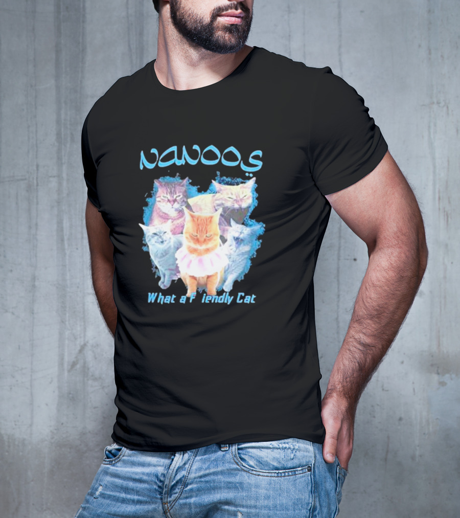 NANOOS Cats What A Friendly Cat T-Shirt