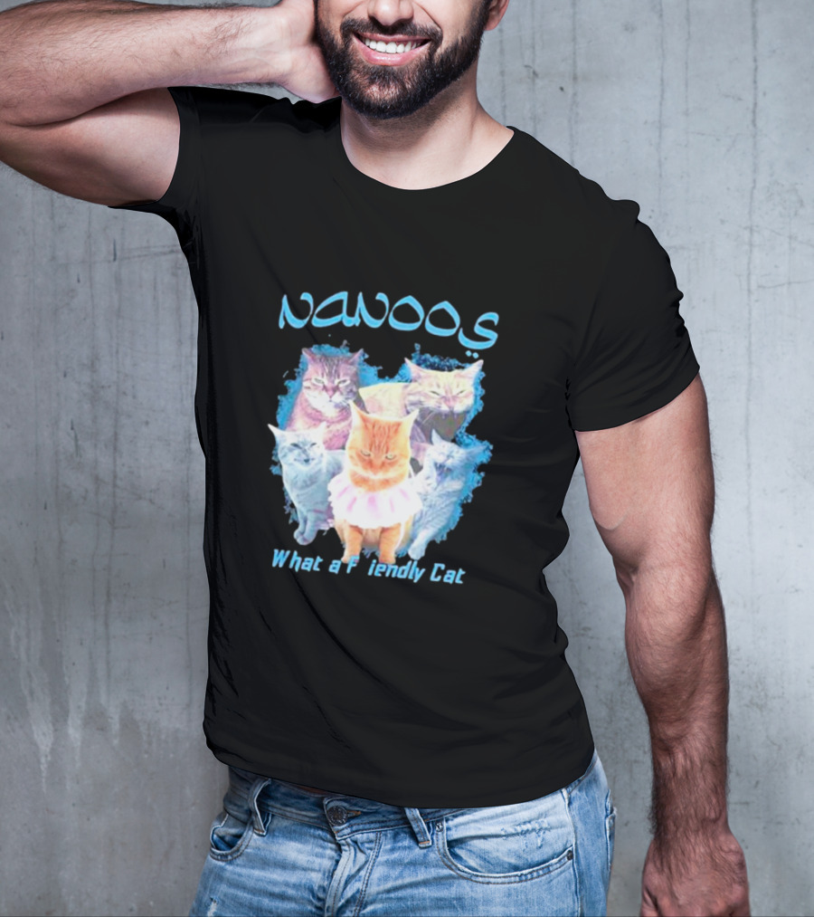 NANOOS Cats What A Friendly Cat T-Shirt