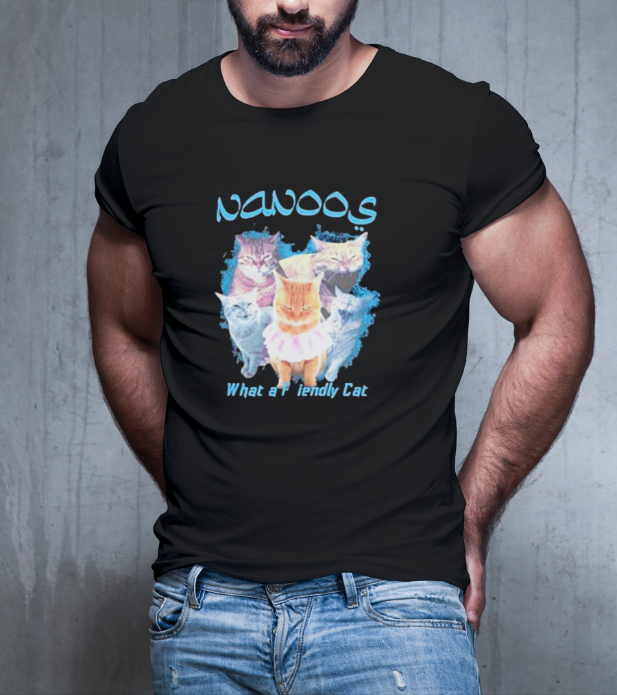 NANOOS Cats What A Friendly Cat T-Shirt