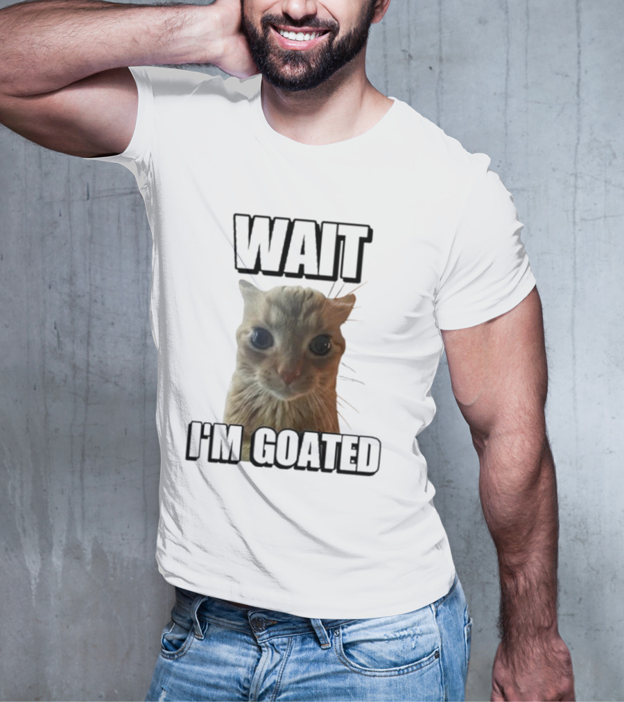 WAIT I'M GOATED Cat Meme Face T-Shirt