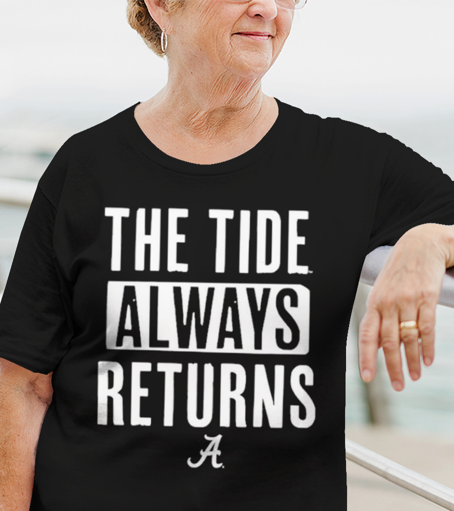 Alabama Crimson Tide The Tide Always Returns A T-Shirt