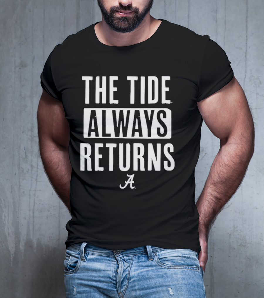 Alabama Crimson Tide The Tide Always Returns A T-Shirt