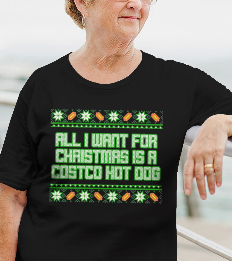 All I Want For Christmas Is A Costco Hot Dog T-Shirt
