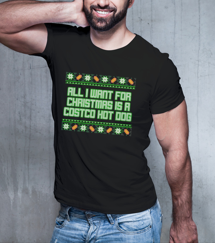All I Want For Christmas Is A Costco Hot Dog T-Shirt