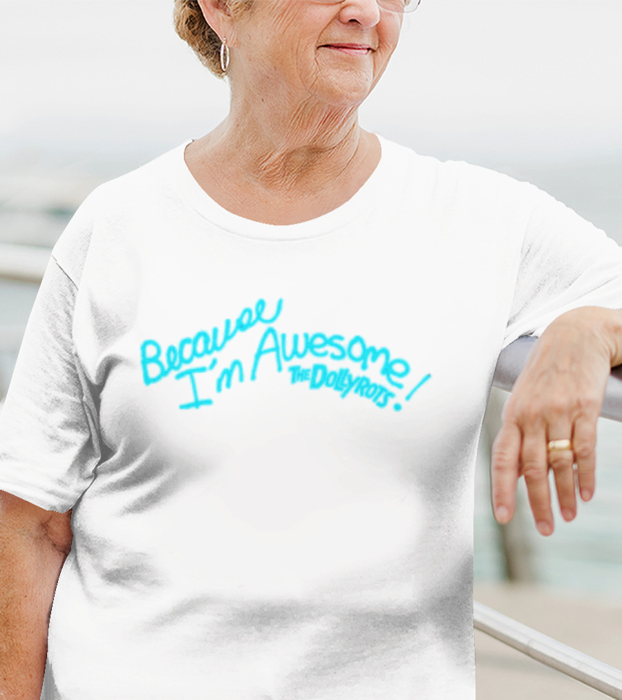 Because I'm Awesome The Dollyrots Band Official Merchandise T-Shirt