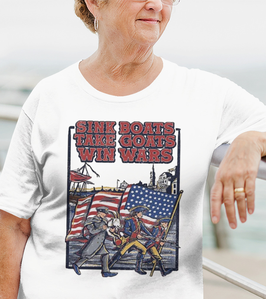 Sink Boats Take Goats Win Wars American Revolutionary Flag Patriots T-Shirt