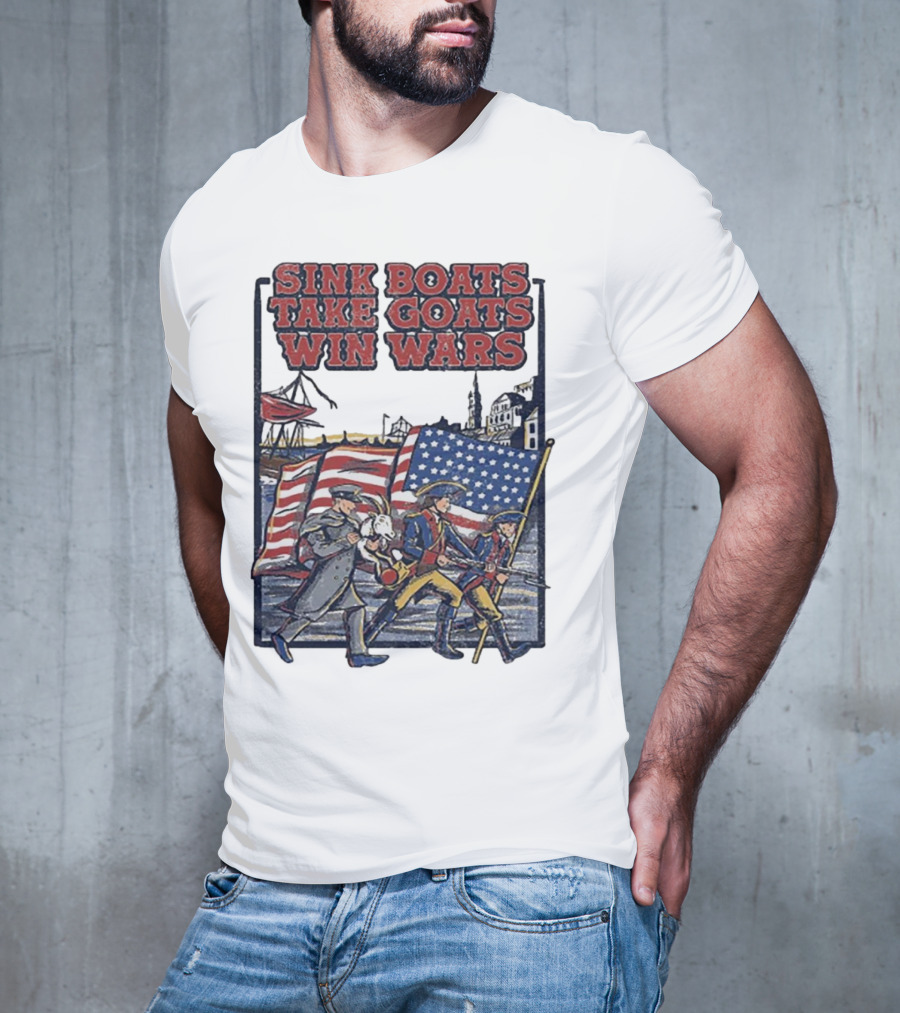 Sink Boats Take Goats Win Wars American Revolutionary Flag Patriots T-Shirt