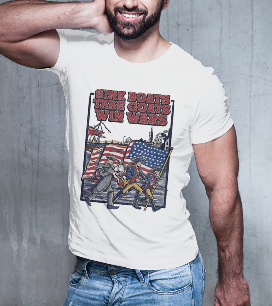 Sink Boats Take Goats Win Wars American Revolutionary Flag Patriots T-Shirt