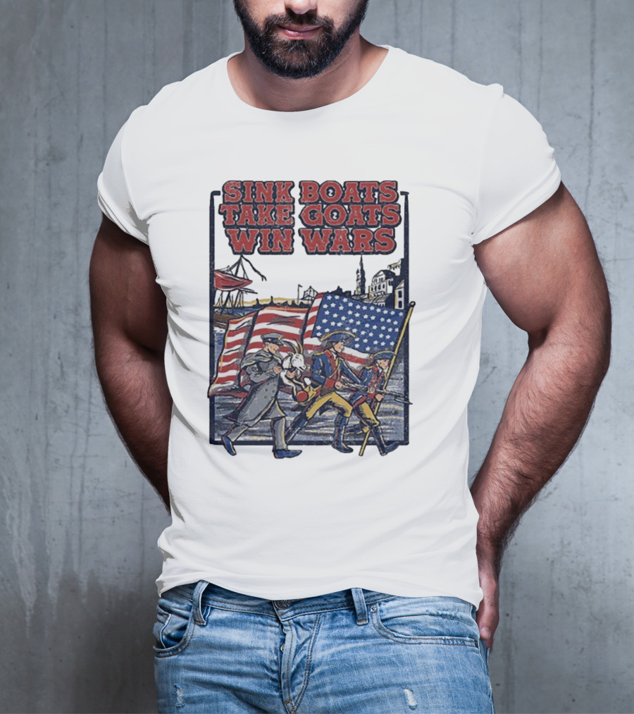 Sink Boats Take Goats Win Wars American Revolutionary Flag Patriots T-Shirt
