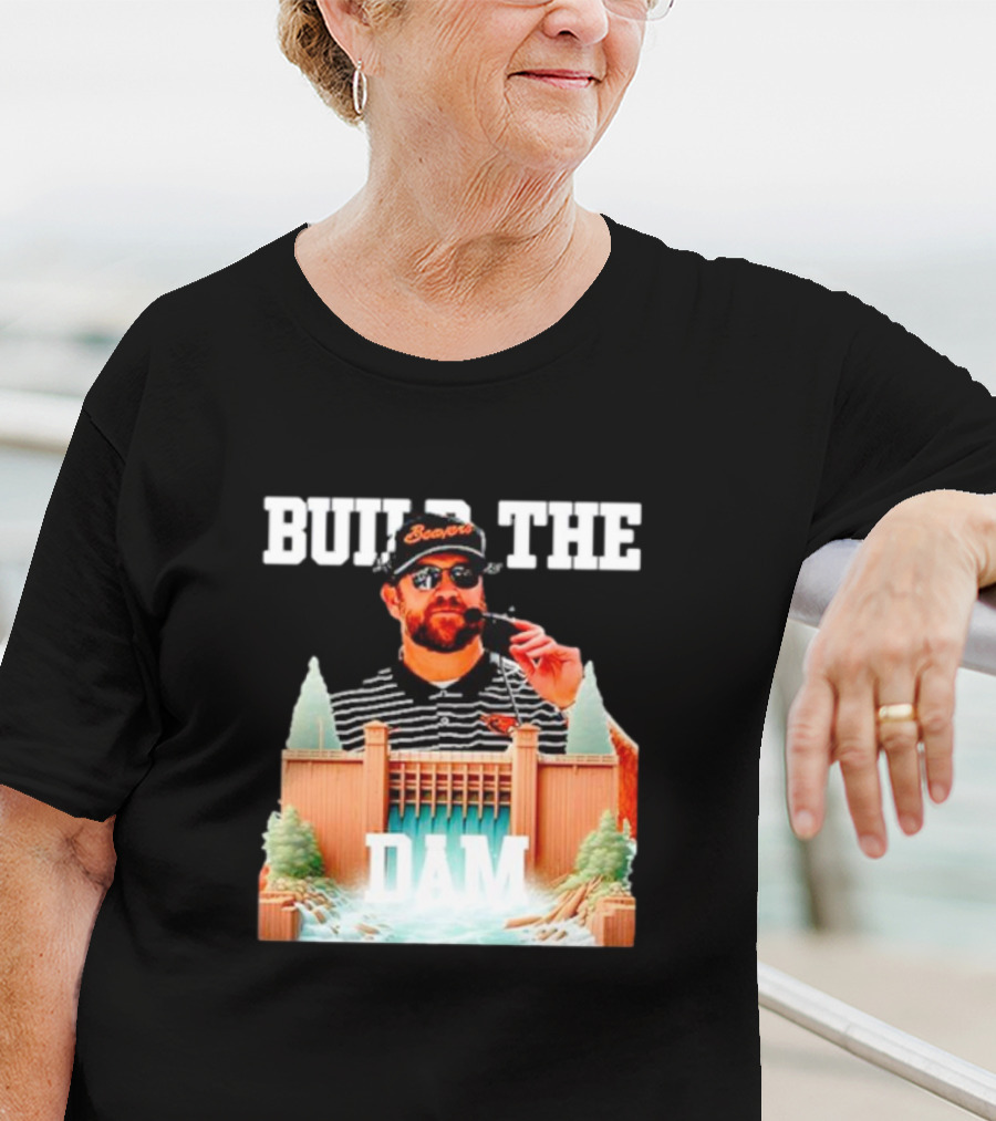 Build The Dam Coach Kyle Devan Beavers T-Shirt