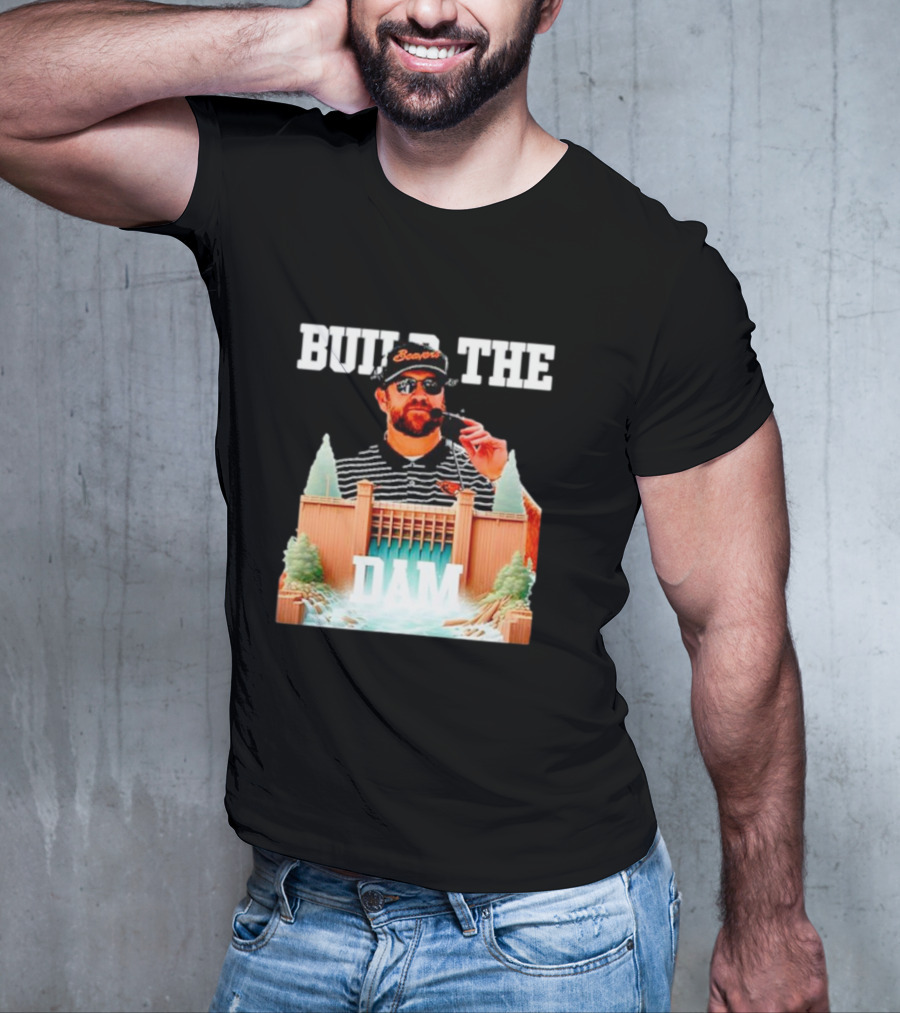Build The Dam Coach Kyle Devan Beavers T-Shirt