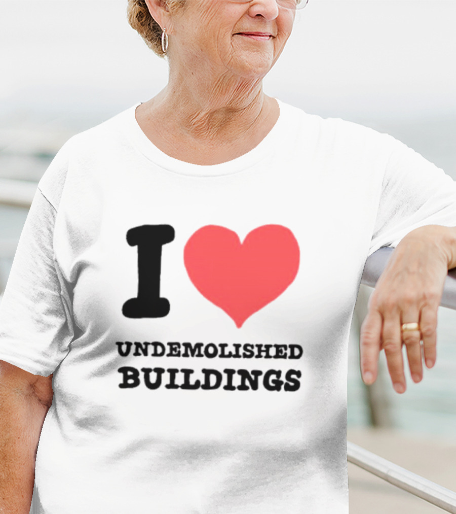 I Heart Undemolished Buildings T-Shirt