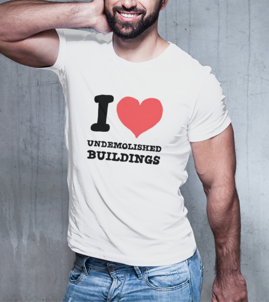 I Heart Undemolished Buildings T-Shirt