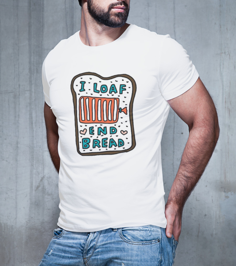 I Loaf End Bread Toast Slice With Spread T-Shirt