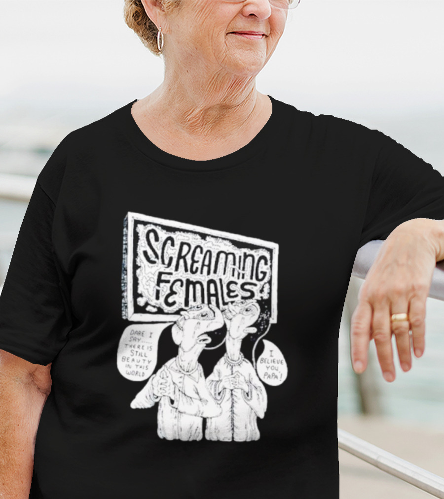 Screaming Females Dare I Say There Is Still Beauty In This World I Believe You Papa T-Shirt