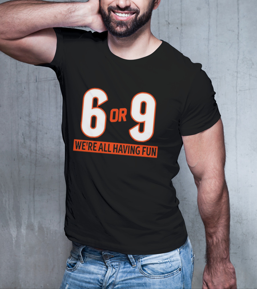 6 Or 9 We're All Having Fun T-Shirt