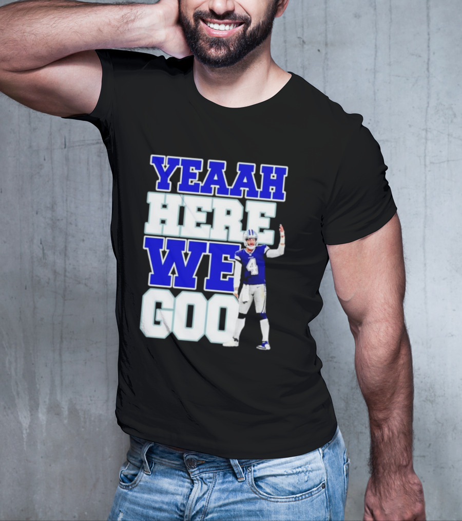 Wee Here Dak Prescott Yeaah Cowboys Go T-Shirt