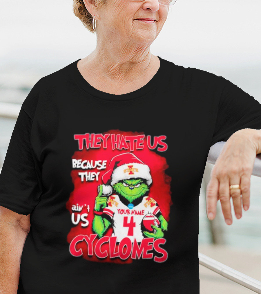Grinch Santa They Hate Us Because They Ain’t Us Iowa State Cyclones Your Name 4 T-Shirt