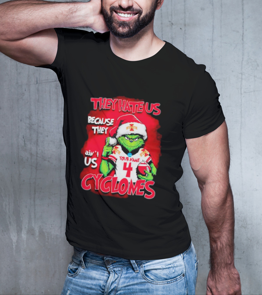 Grinch Santa They Hate Us Because They Ain’t Us Iowa State Cyclones Your Name 4 T-Shirt