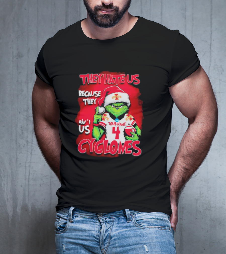 Grinch Santa They Hate Us Because They Ain’t Us Iowa State Cyclones Your Name 4 T-Shirt