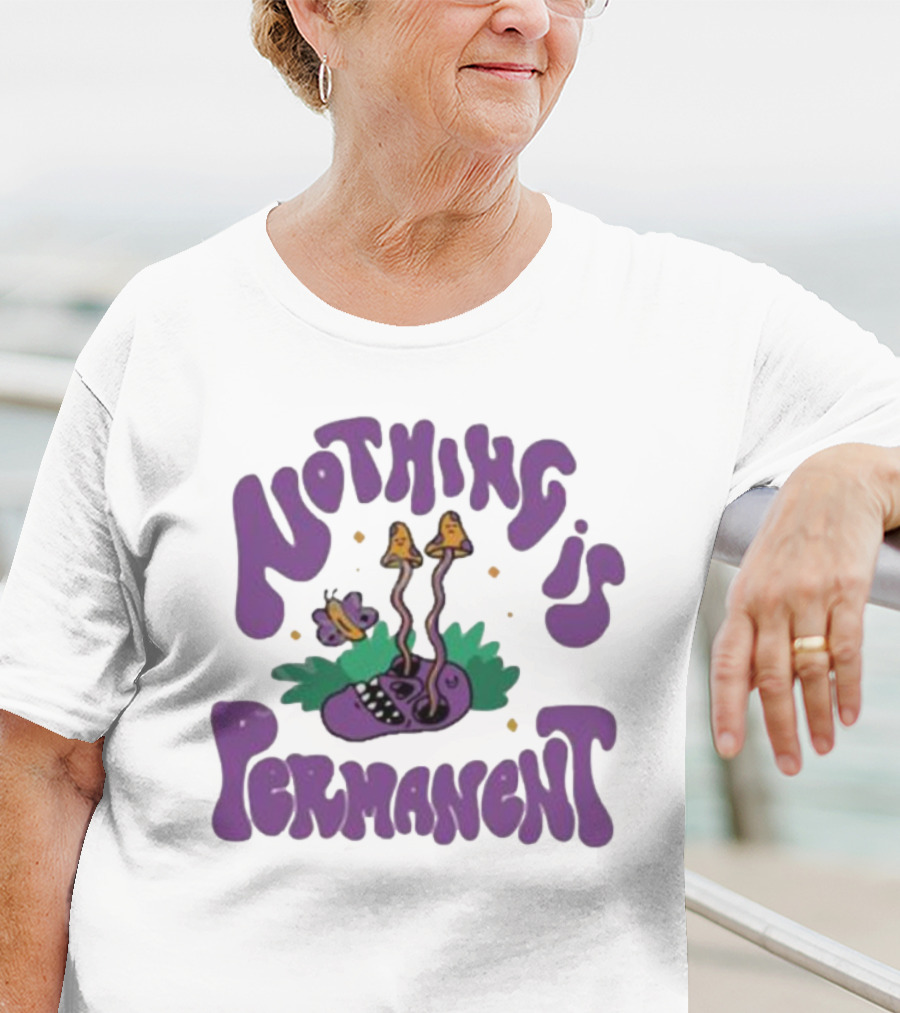 Nothing Is Permanent Psychedelic Skull And Mushrooms T-Shirt