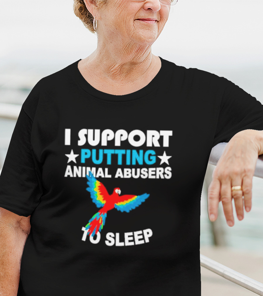 I Support Putting Animal Abusers To Sleep Parrot T-Shirt