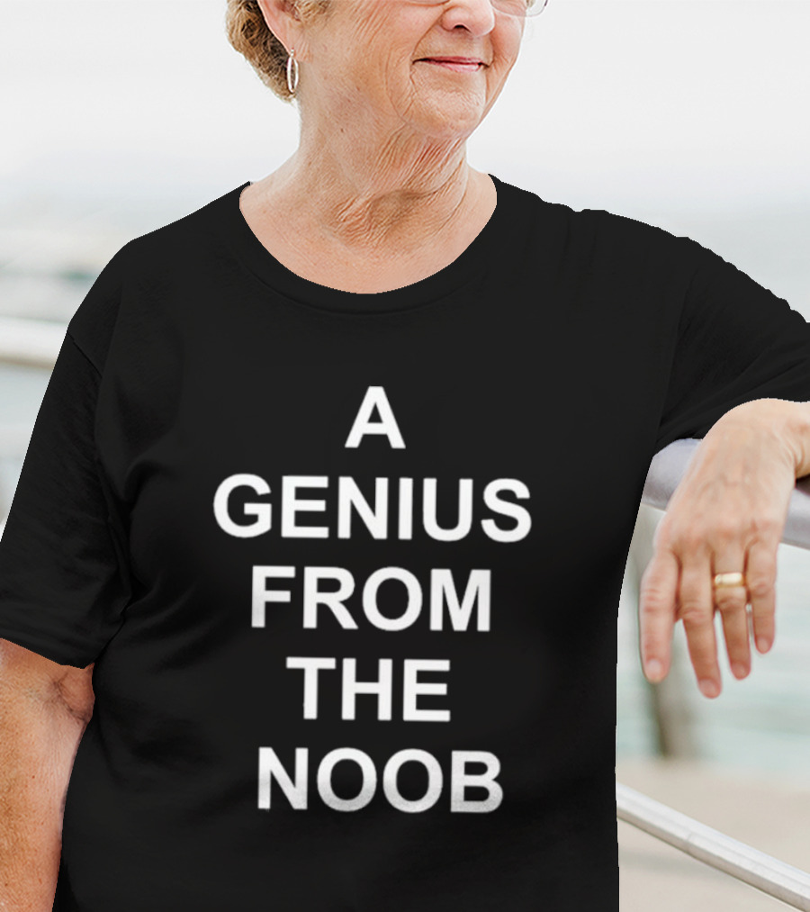 A Genius From The Noob T-Shirt