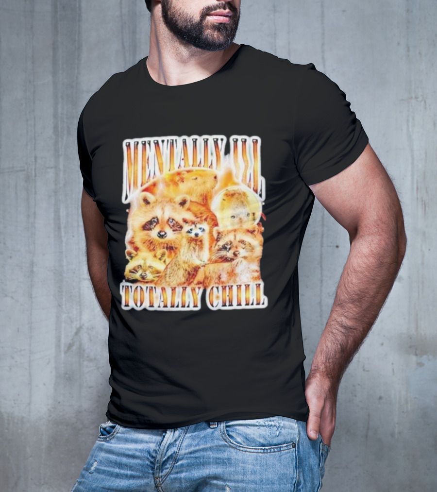 Mentally Ill Totally Chill Raccoon Vintage T-Shirt