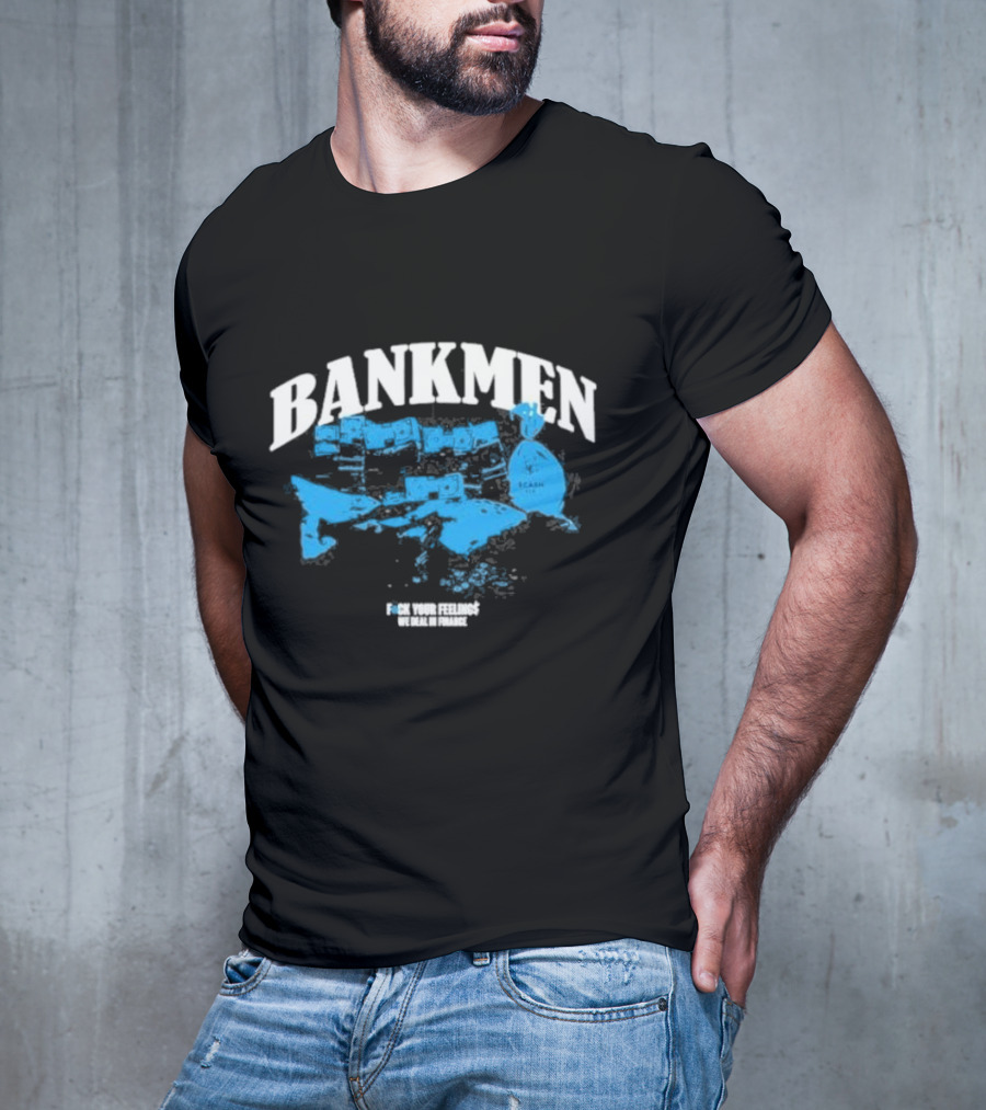 Bankmen World Wide We Deal In Finance T-Shirt