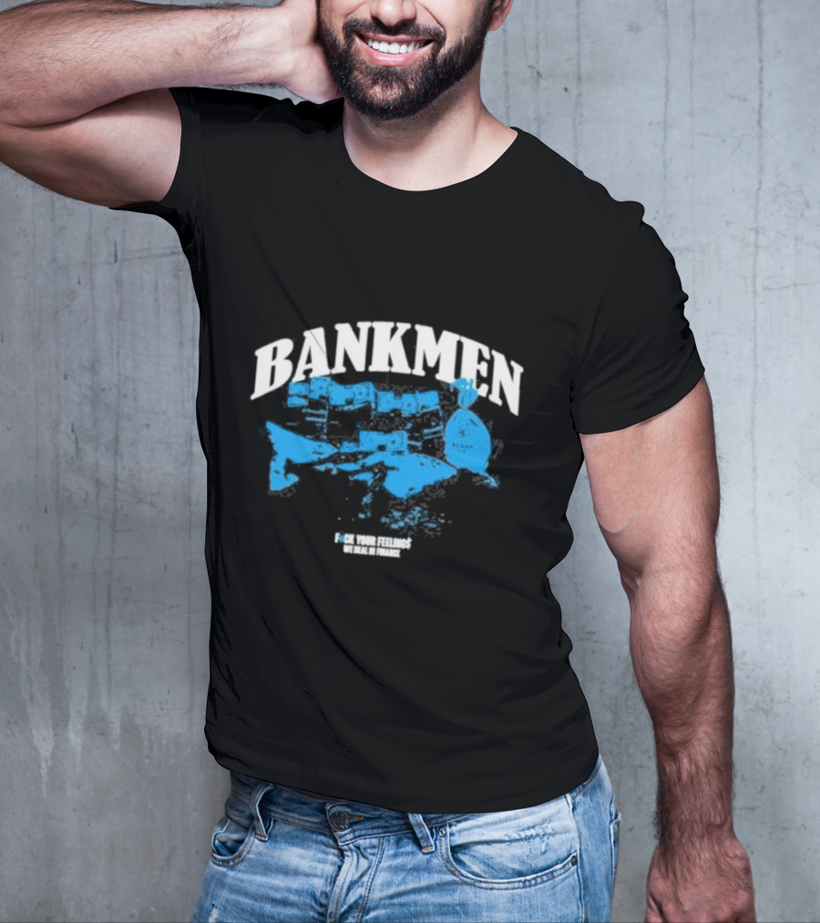 Bankmen World Wide We Deal In Finance T-Shirt