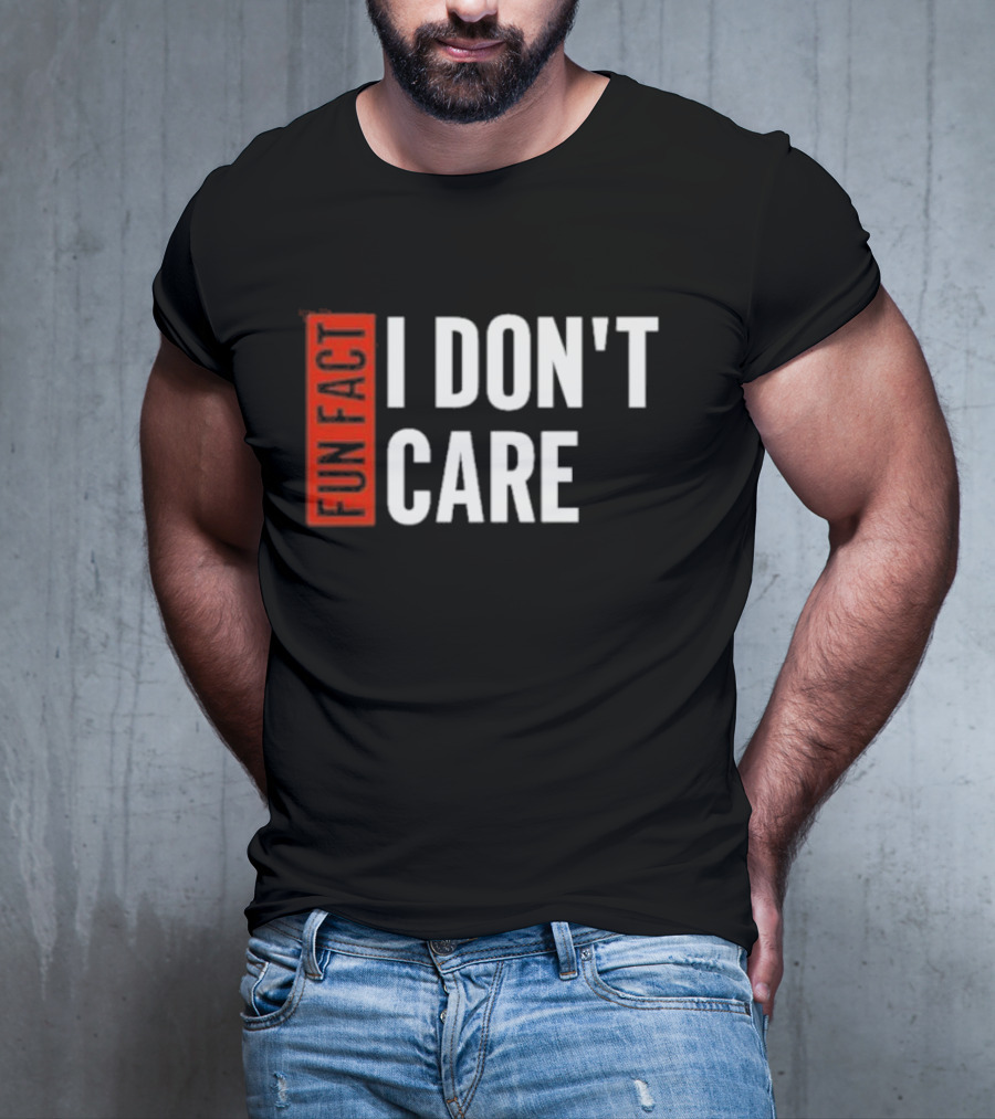 Tyson James Fun Fact I Don’t Care T-Shirt