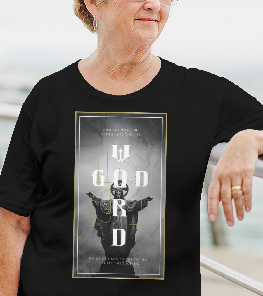 God's Word I Am The Way Truth And The Life T-Shirt