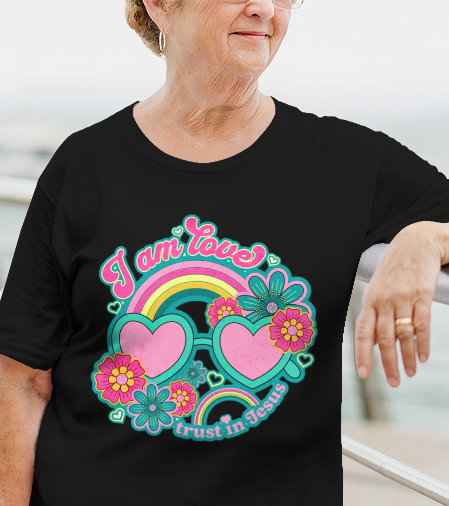 I Am Love Trust In Jesus Rainbow Hearts Flowers T-Shirt