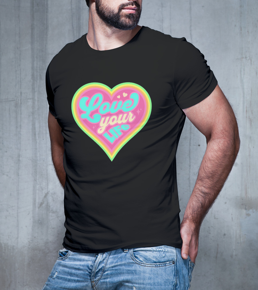 Love Your Life Heart Shape T-Shirt