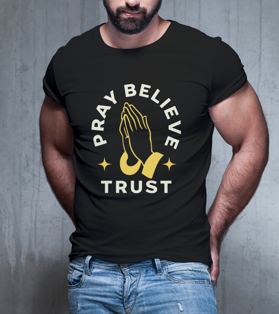 Pray Believe Trust Spiritual Hands And Stars T-Shirt