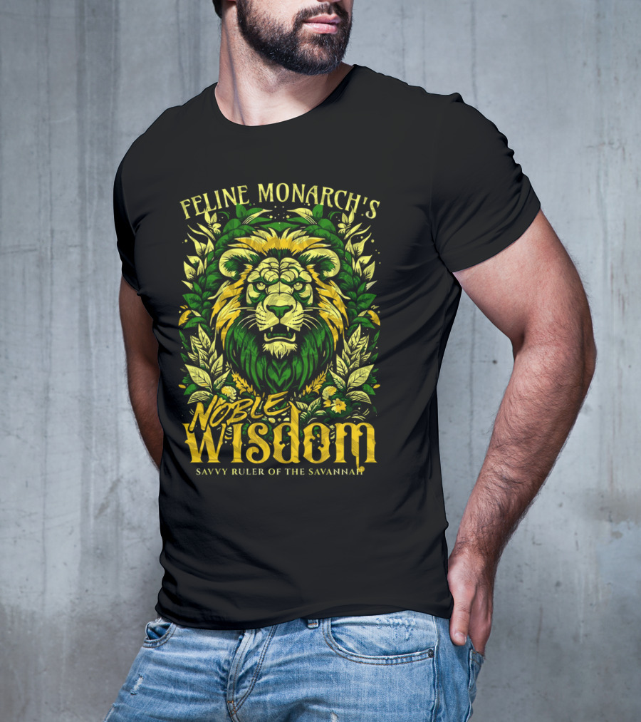 Feline Monarch's Noble Wisdom Savvy Ruler Of The Savannah T-Shirt